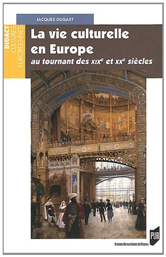 La  vie culturelle en Europe au tournant des XIXe et XXe siècles