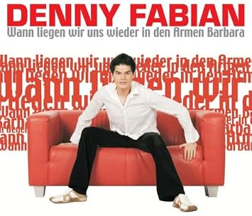 Denny Fabian Wann Liegen Wir Uns Wieder In Den Armen Barbara