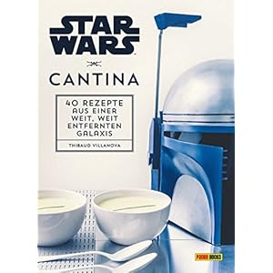 Star Wars Kochbuch: Cantina: 40 Rezepte aus einer weit, weit entfernten Galaxis
