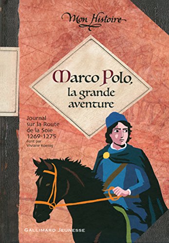 Marco Polo, la grande aventure (1269-1275) (Mon Histoire) (French Edition) by Viviane Koenig