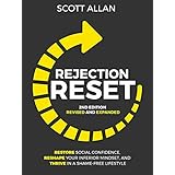 Rejection Reset: Restore Social Confidence, Reshape Your Inferior Mindset, and Thrive In a Shame-Free Lifestyle (2nd Edition)