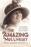 The Amazing Mrs Livesey: The remarkable story of Australia's greatest imposter