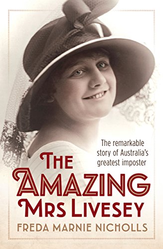 The Amazing Mrs Livesey: The remarkable story of Australia's greatest imposter by Freda Marnie Nicholls