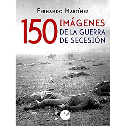 150 imágenes de la guerra de Secesión 150 imágenes de la guerra de Secesión