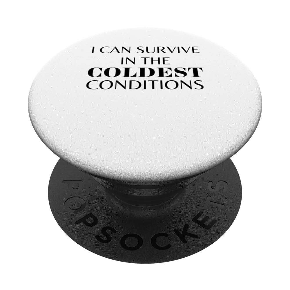 I Can Survive In The Coldest Conditions Black Text Design PopSockets Swappable PopGrip