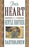 From the Heart of a Gentle Brother by Bartholomew, Mary Margaret Moore
