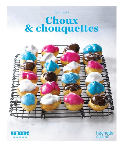 Choux et chouquettes: 50 Best by (Paperback)