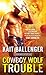 Cowboy Wolf Trouble (Seven Range Shifters Book 1) by Kait Ballenger