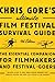 Chris Gore's Ultimate Film Festival Survival Guide, 4th edition: The Essential Companion for Filmmakers and Festival-Goers (Chris Gore's Ultimate Flim Festival Survival Guide)