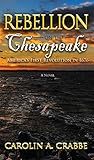 Rebellion on the Chesapeake: America's First Revolution in 1676 by Carolin A. Crabbe