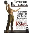 Enter the Kettlebell!: Strength Secret of the Soviet Supermen