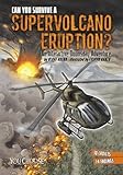 Can You Survive a Supervolcano Eruption?: An Interactive Doomsday Adventure (You Choose: Doomsday)