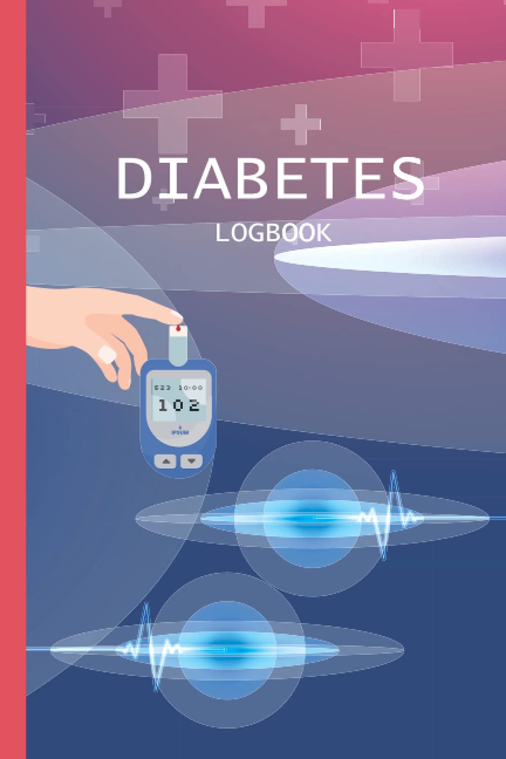 Diabetes Log Book: Weekly Log Book 4 Times Before-After (Breakfast, Lunch, Dinner, Bedtime)