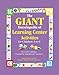 The GIANT Encyclopedia of Learning Center Activities for Children 3 to 6: Over 600 Activities Created by Teachers for Teachers (The GIANT Series)