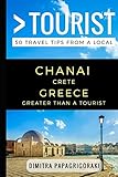 Greater Than a Tourist - Chanai Crete Greece: 50 Travel Tips from a Local by