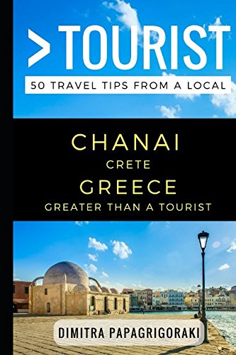 Greater Than a Tourist - Chanai Crete Greece: 50 Travel Tips from a Local by Dimitra Papagrigoraki, Greater Than a Tourist