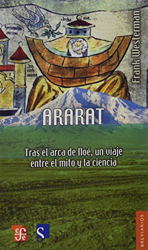 Ararat. Tras el arca de Noé, un viaje entre el mito y la ciencia (Breviarios) (Spanish Edition)