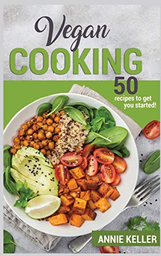 Vegan Cooking: 50 Recipes to Get You Started!