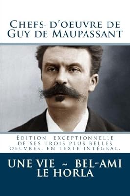 Chefs D Oeuvre De Guy De Maupassant Une Vie Bel Ami Le Horla French Edition De Maupassant Guy Editions Atlantic 9781518898440 Amazon Com Books