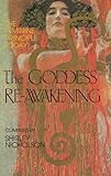 The Goddess Re-Awakening: The Feminine Principle Today by Shirley Nicholson