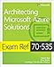 Exam Ref 70-535 Architecting Microsoft Azure Solutions