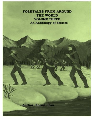 Folktales From Around The World Volume 3: An Anthology of Stories