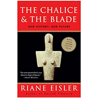 The Chalice and the Blade: Our History, Our Future---Updated With a New Epilogue book cover