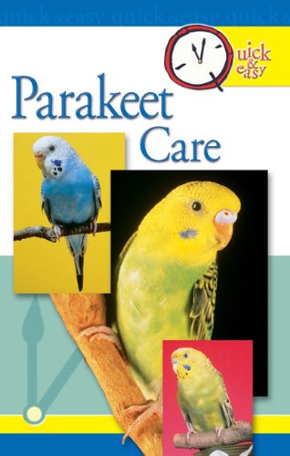 Quick & Easy Parakeet Care (Quick & Easy (TFH Publications)) by Nikki Moustaki