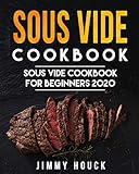 Sous Vide Cookbook: Sous Vide Cookbook for Beginners 2020: Easy and Quick Sous Vide Recipes for the Entire Family (with Nutritional Facts)