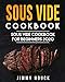 Sous Vide Cookbook: Sous Vide Cookbook for Beginners 2020: Easy and Quick Sous Vide Recipes for the Entire Family (with Nutritional Facts)