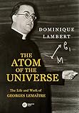 The Atom of the Universe: The Life and Work of Georges Lemaitre cover
