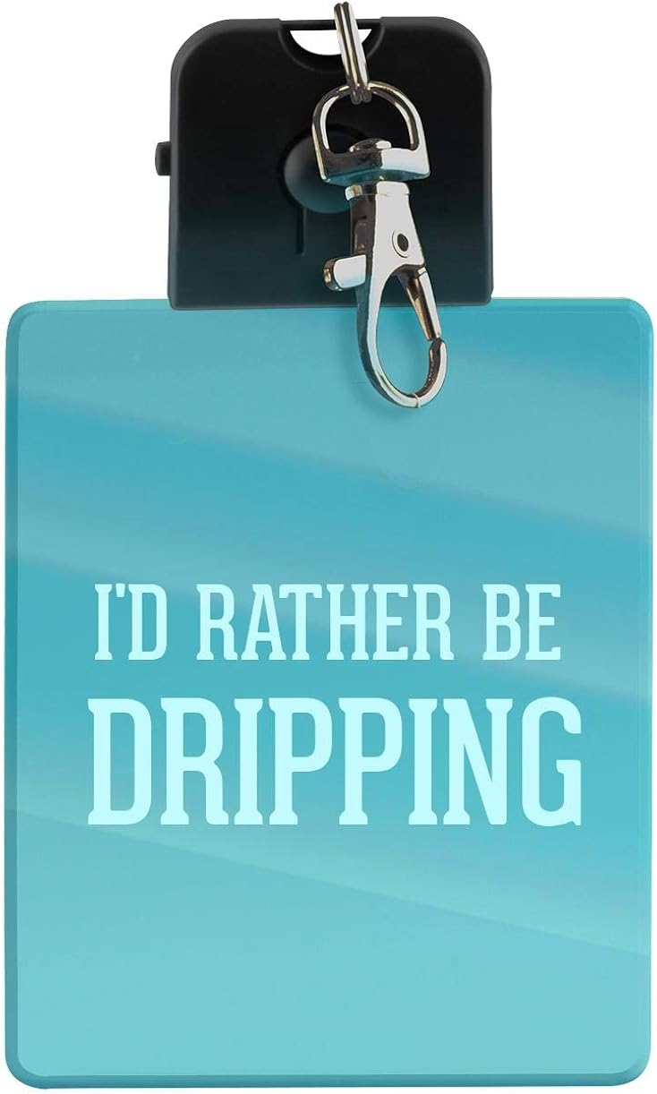 I'd Rather Be DRIPPING - LED Key Chain with Easy Clasp