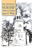 Protestant Worship: Traditions in Transition