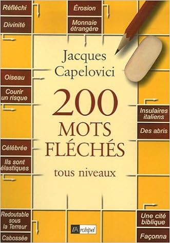 200 Mots Fleches Tous Niveaux Guide Capelovici Jacques 9782841878789 Amazon Com Books