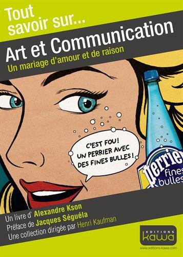 Art et communication : Un mariage d'amour et de raison by Alexandre Kson