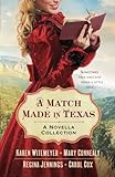 A Match Made in Texas: A Novella Collection by Mary Connealy, Karen Witemeyer