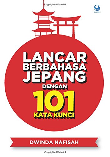Lancar Berbahasa Jepang Dengan 101 Kata Kunci Indonesian Edition 9786023757749 Nafisah Dwinda Books Amazon Com