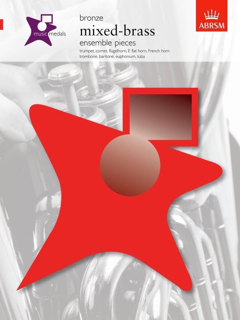 Music Medals Bronze Mixed-Brass Ensemble Pieces: trumpet, cornet, flugelhorn, E flat horn, French horn, trombone, baritone, euphonium, tuba (ABRSM Music Medals)