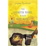 The Hamster Wheel Is Not Motorized: Busting 22 myths that seemingly restrain us from being fully alive