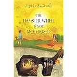 The Hamster Wheel Is Not Motorized: Busting 22 myths that seemingly restrain us from being fully alive