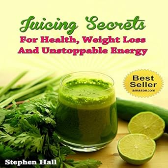 Amazoncom Juicing Secrets For Health Weight Loss And - 