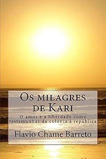 Livro Os milagres de Kari: O amor e a liberdade como testemunha da colônia à república