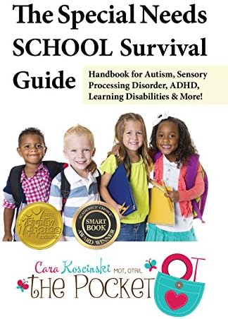 The Special Needs SCHOOL Survival Guide: Handbook for Autism, Sensory Processing Disorder, ADHD, Learning Disabilities & More!