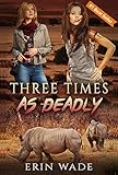 Three Times As Deadly by Erin Wade