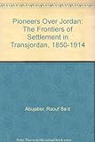 Image de Pioneers Over Jordan: The Frontier Settlement in Transjordan, 1850-1914