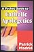 A Pocket Guide to Catholic Apologetics