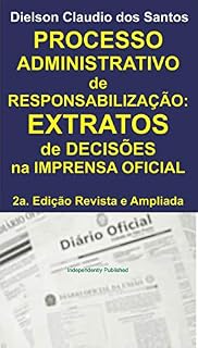 Livro Processo Administrativo de Responsabilização: EXTRATOS de decisões na imprensa oficial. 2a. Edição Revista e Ampliada.