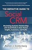 The Definitive Guide to Social CRM: Maximizing Customer Relationships with Social Media to Gain Market Insights, Customers, and Profits (FT Press Operations Management)