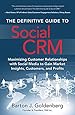 The Definitive Guide to Social CRM: Maximizing Customer Relationships with Social Media to Gain Market Insights, Customers, and Profits (FT Press Operations Management)
