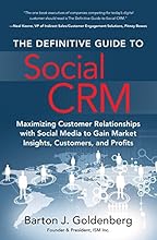 The Definitive Guide to Social CRM: Maximizing Customer Relationships with Social Media to Gain Market Insights, Customers, and Profits (FT Press Operations Management)
